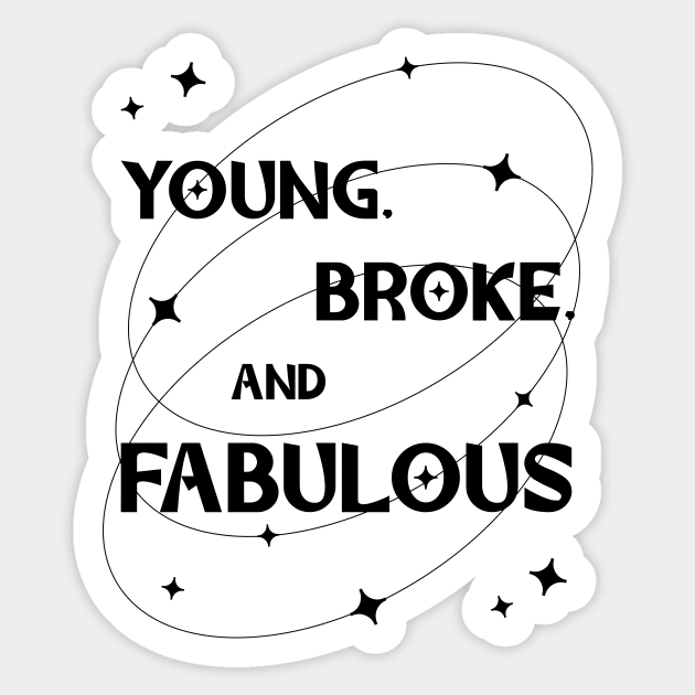 Young, Broke, and Fabulous typography black Sticker by theMstudio